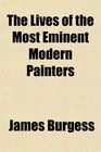 The Lives of the Most Eminent Modern Painters