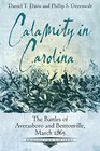 Calamity in Carolina The Battles of Averasboro and Bentonville March 1865