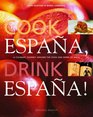 Cook Espana Drink Espana A Culinary Journey Around the Food and Drink of Spain