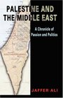 Palestine and the Middle East A Chronicle of Passion and Politics
