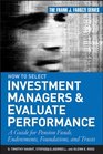 How to Select Investment Managers  Evaluate Performance A Guide for Pension Funds Endowments Foundations and Trusts