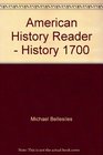 American History Reader  History 1700