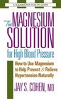 The Magnesium Solution for High Blood Pressure How to Use Magnesium to Help Prevent  Relieve Hypertension Naturally