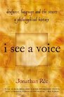I See a Voice Deafness Language and the SensesA Philosophical History