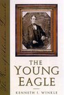 The Young Eagle  The Rise of Abraham Lincoln