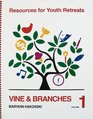Vine and Branches (Resources for Youth Retreats Vol 1)