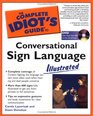 Complete Idiot's Guide to Conversational Sign Language Illustrated : (Ilustrated) (The Complete Idiot's Guide)