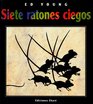 Siete Ratones Ciegos/Seven Blind Mice