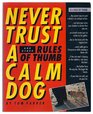 Never Trust a Calm Dog And Other Rules of Thumb