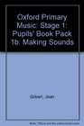 Oxford Primary Music Stage 1 Pupils' Book Pack 1b Making Sounds