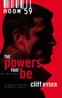 The Powers That Be (Room 59, Bk 1)