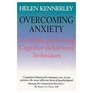Overcoming Anxiety A SelfHelp Guide Using Cognitive Behavioral Techniques