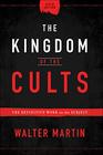 The Kingdom of the Cults The Definitive Work on the Subject