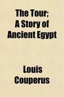 The Tour A Story of Ancient Egypt