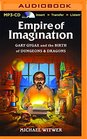 Empire of Imagination Gary Gygax and the Birth of Dungeons  Dragons