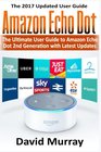 Amazon Echo DotThe Ultimate User Guide to Amazon Echo Dot 2nd Generation with Latest Updates