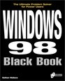 Windows 98 Black Book The Definitive Guide to Implementing and Deploying the Windows 98 Operating System