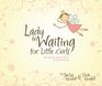 Lady in Waiting for Little Girls Strengthening the Heart of Your Princess