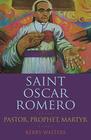 Saint Oscar Romero Pastor Prophet Martyr
