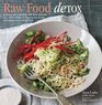 Raw Food Detox Revitalize and Rejuvenate With These Delicious Lowcalorie Recipes to Help You Lose Weight and Improve Your Energy Levels