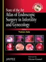 State of the Art Atlas of Endoscopic Surgery in Infertility and Gynecology