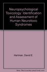 Neuropsychological Toxicology Identification and Assessment of Human Neurotoxic Syndromes