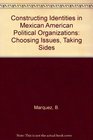 Constructing Identities in MexicanAmerican Political Organizations Choosing Issues Taking Sides