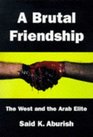 A Brutal Friendship The West and the Arab Elite