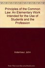 Principles of the Common Law An Elementary Work Intended for the Use of Students and the Profession