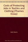 Costs of Protecting Jobs in Textiles and Clothing