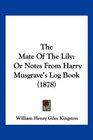 The Mate Of The Lily Or Notes From Harry Musgrave's Log Book
