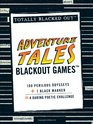 Adventure Tales Blackout Games (Totally Blacked Out)