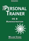 IIS 8 Administration The Personal Trainer for IIS 80 and IIS 85