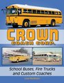 Crown Coach Corp School Buses Fire Trucks and Custom Coaches