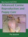 Advanced Canine Reproduction and Puppy Care The Seminar