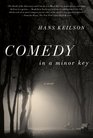 Comedy in a Minor Key A Novel
