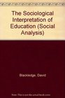 The Sociological Interpretation of Education