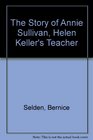 The Story of Annie Sullivan Helen Keller's Teacher