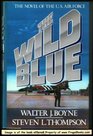 The Wild Blue The Novel of the US Air Force
