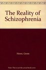 The Reality of Schizophrenia