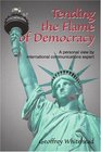 Tending the Flame of Democracy A personal view by international communications expert