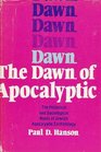 The Dawn of Apocalyptic The Historical and Sociological Roots of Jewish Apocalyptic Eschatology