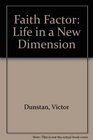 Faith Factor Life in a New Dimension