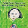 Why Can't Grandma Remember My Name