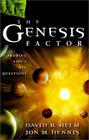 The Genesis Factor Probing Life's Big Questions