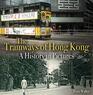 The Tramways of Hong Kong A history in pictures