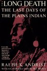 The Long Death The Last Days of the Plains Indian