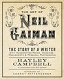 Art of Neil Gaiman The Story of a Writer with Handwritten Notes Drawings Manuscripts and Personal Photographs