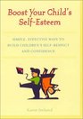 Boost Your Child's SelfEsteem Simple Effective Ways to Build Children's SelfRespect and Confidence