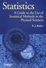 Statistics  A Guide to the Use of Statistical Methods in the Physical Sciences
